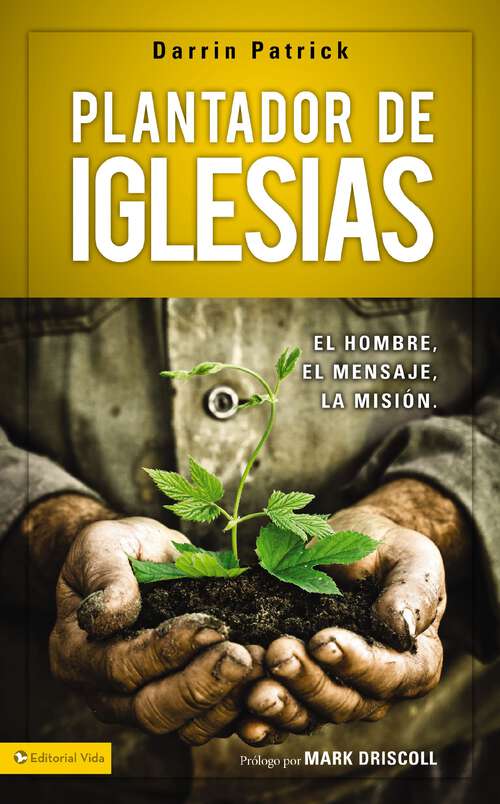 Book cover of Plantador de iglesias: El hombre, el mensaje, la misión
