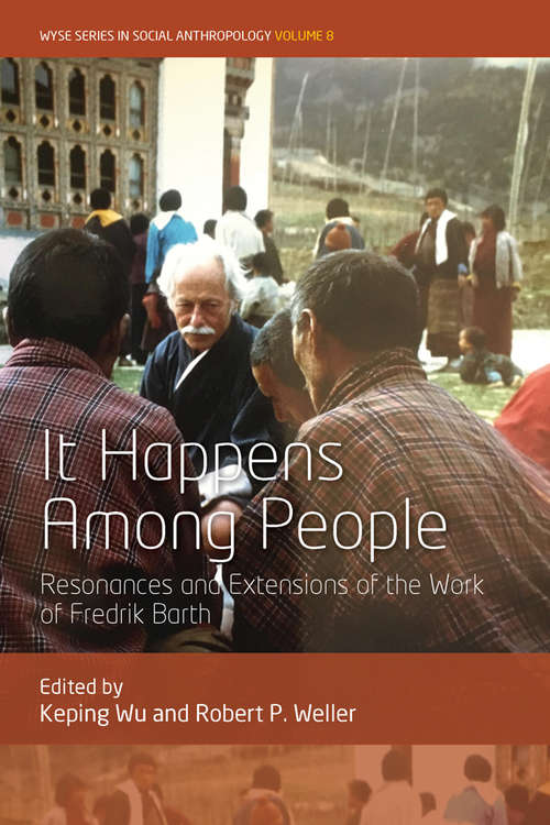 Book cover of It Happens Among People: Resonances and Extensions of the Work of Fredrik Barth (WYSE Series in Social Anthropology #8)
