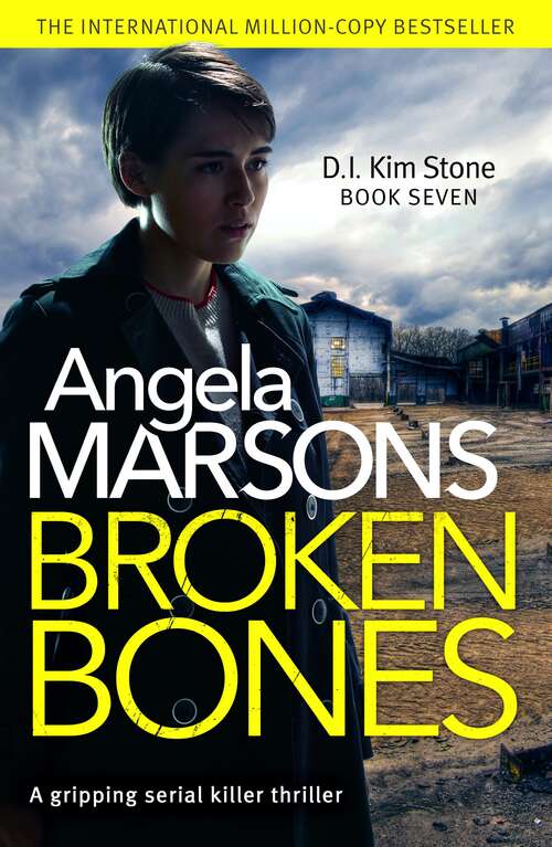 Broken Bones: A Gripping Serial Killer Thriller (Detective Kim Stone Ser. #Vol. 7)