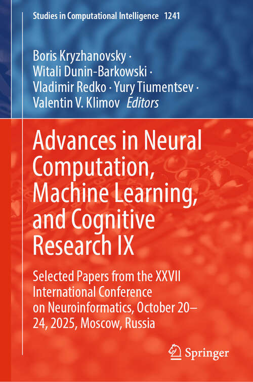 Book cover of Advances in Neural Computation, Machine Learning, and Cognitive Research IX: Selected Papers from the XXVII International Conference on Neuroinformatics, October 20-24, 2025, Moscow, Russia (Studies in Computational Intelligence #1241)