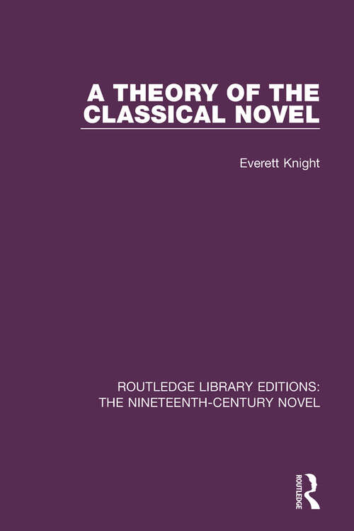 Book cover of A Theory of the Classical Novel (Routledge Library Editions: The Nineteenth-Century Novel #23)