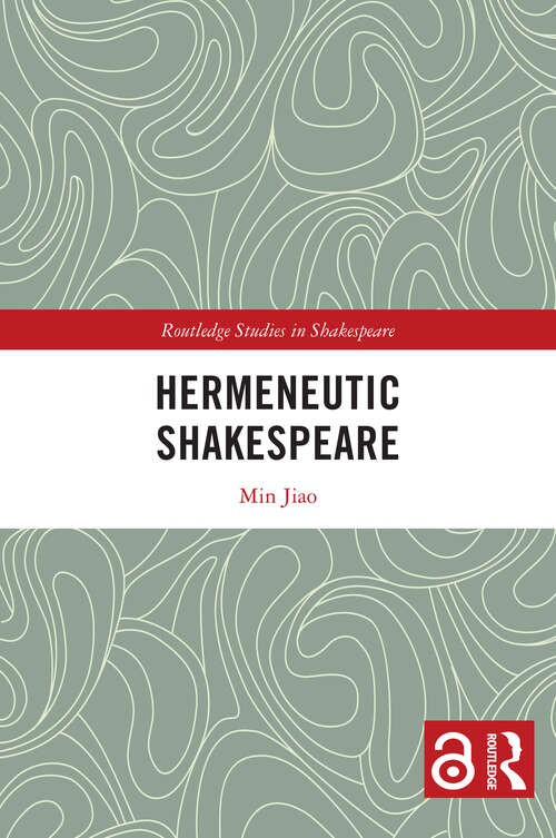 Book cover of Hermeneutic Shakespeare (Routledge Studies in Shakespeare)