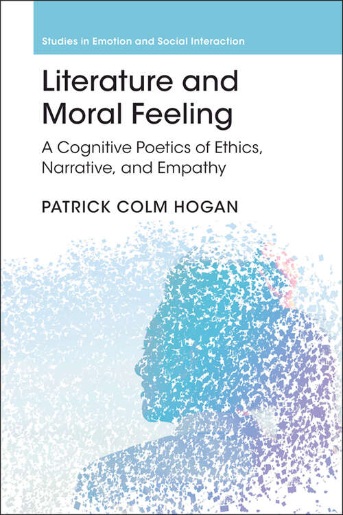 Book cover of Literature and Moral Feeling: A Cognitive Poetics of Ethics, Narrative, and Empathy (Studies in Emotion and Social Interaction)