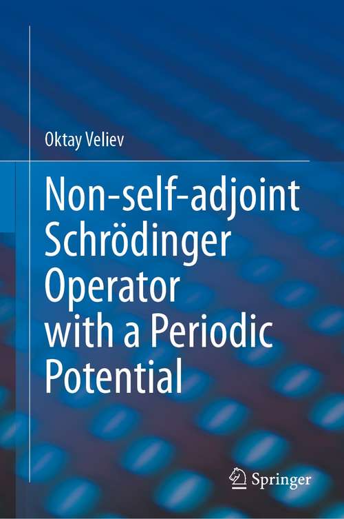 Book cover of Non-self-adjoint Schrödinger Operator with a Periodic Potential (1st ed. 2021)