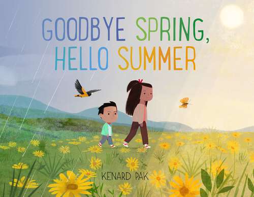 Book cover of Goodbye Spring, Hello Summer (Kenard Pak's Changing Seasons)