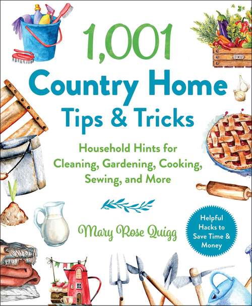 Book cover of 1,001 Country Home Tips & Tricks: Household Hints for Cleaning, Gardening, Cooking, Sewing, and More (1,001 Tips & Tricks)