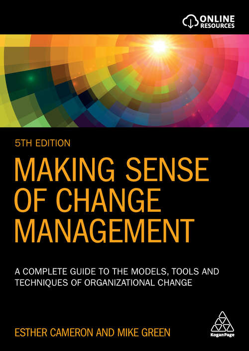 Making Sense of Change Management: A Complete Guide to the Models, Tools and Techniques of Organizational Change (The\change Ser.)
