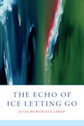 The Echo of Ice Letting Go