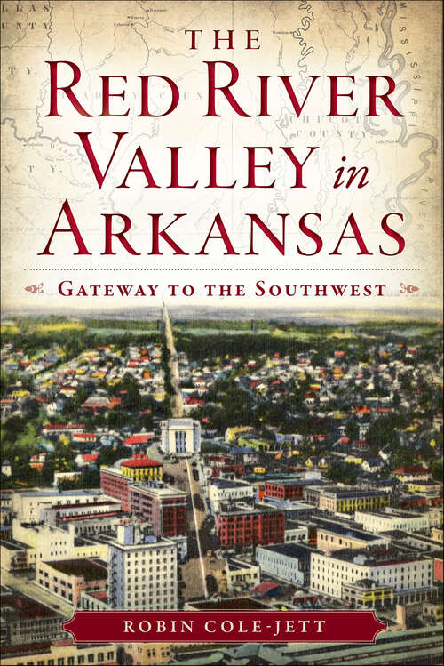 Book cover of The Red River Valley in Arkansas: Gateway To The Southwest (Landmarks)
