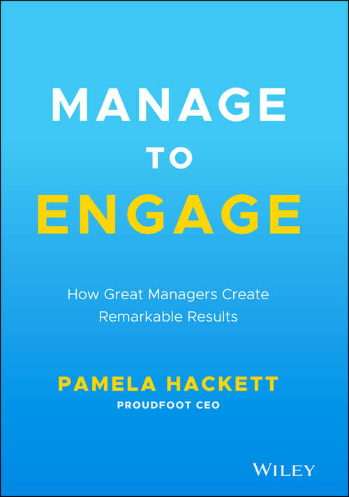 Book cover of Manage to Engage: How Great Managers Create Remarkable Results