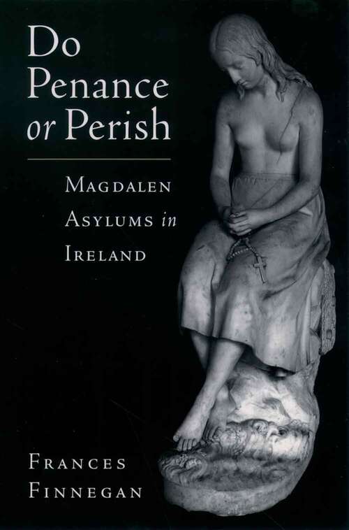 Book cover of Do Penance or Perish: Magdalen Asylums in Ireland
