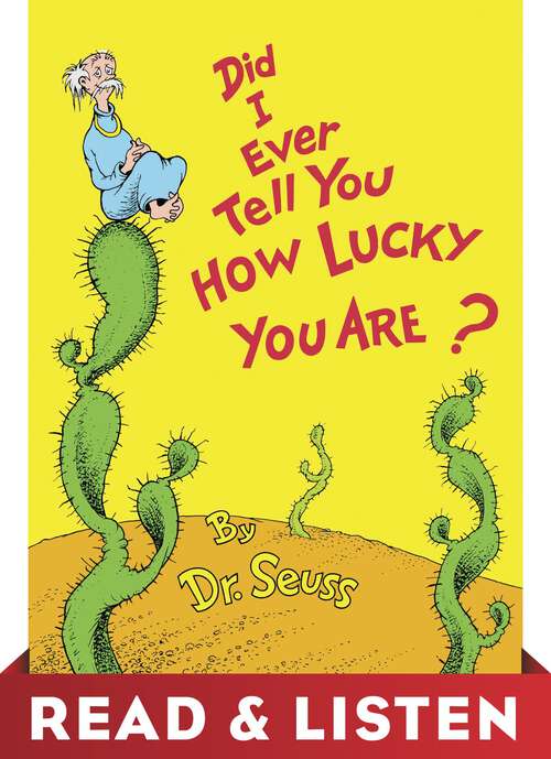Book cover of Did I Ever Tell You How Lucky You Are? Read & Listen Edition (Classic Seuss)