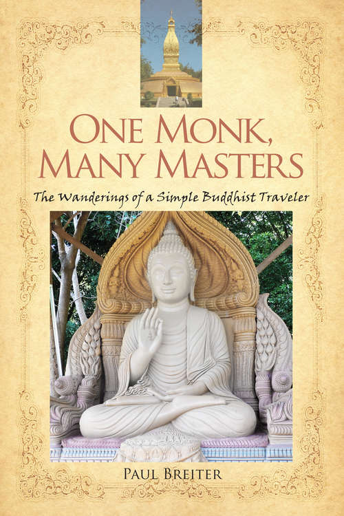 Book cover of One Monk, Many Masters: The Wanderings of a Simple Buddhist Traveler