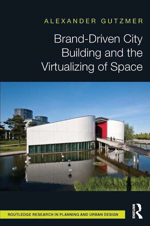 Book cover of Brand-Driven City Building and the Virtualizing of Space