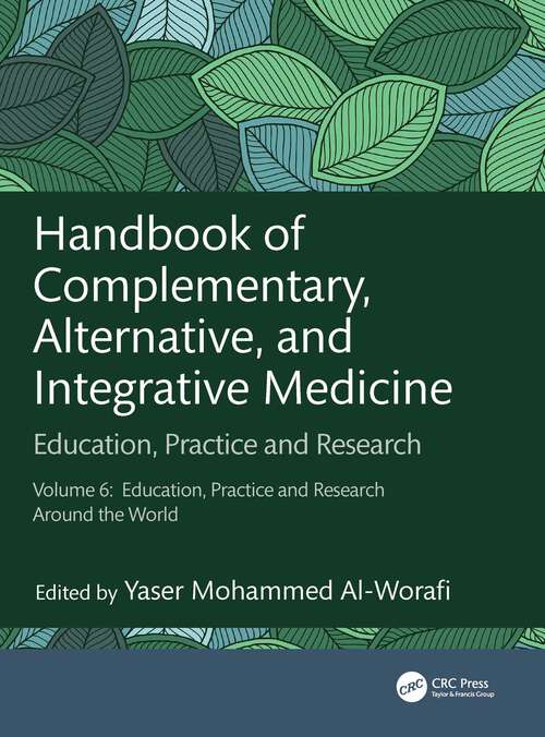 Book cover of Handbook of Complementary, Alternative, and Integrative Medicine: Education, Practice and Research, Vol.6: Education, Practice and Research Around the World (1)