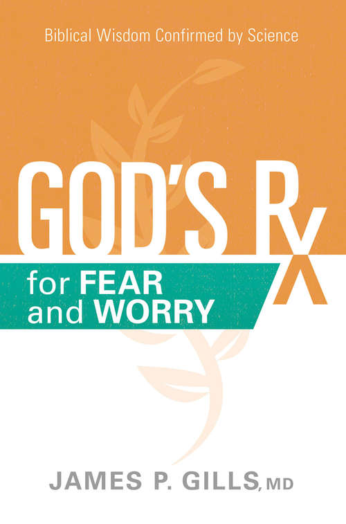 Book cover of God's Rx for Fear and Worry: Biblical Wisdom Confirmed by Science