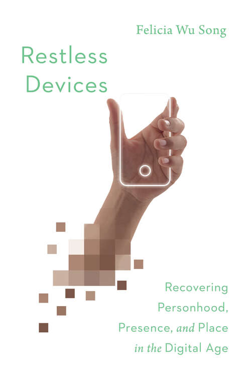 Book cover of Restless Devices: Recovering Personhood, Presence, and Place in the Digital Age