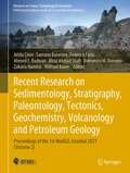 Recent Research on Sedimentology, Stratigraphy, Paleontology, Tectonics, Geochemistry, Volcanology and Petroleum Geology: Proceedings of the 1st MedGU, Istanbul 2021 (Volume 2) (Advances in Science, Technology & Innovation)