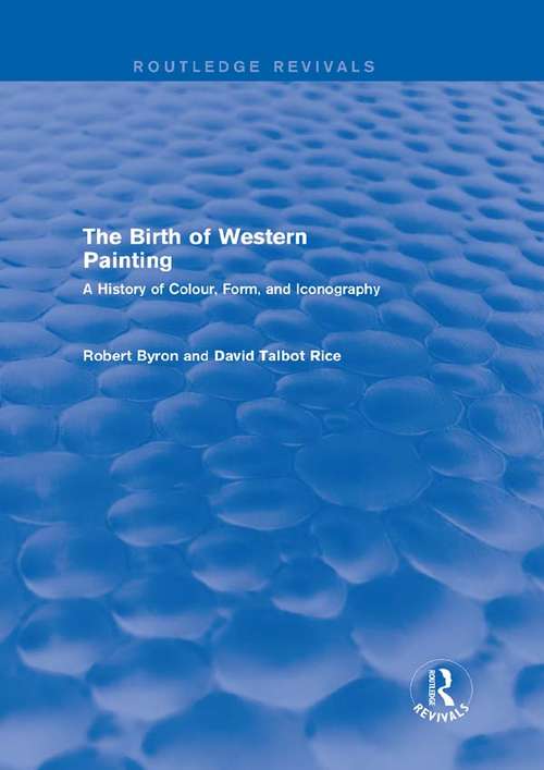 The Birth of Western Painting: A History of Colour, Form and Iconography (Routledge Revivals)