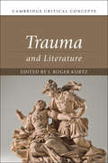 Trauma and Literature (Cambridge Critical Concepts )