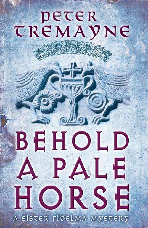 Behold a Pale Horse: A Mystery of Ancient Ireland (Sister Fidelma Mystery #22)