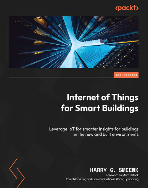 Book cover of Internet of Things for Smart Buildings: Leverage IoT for smarter insights for buildings in the new and built environments