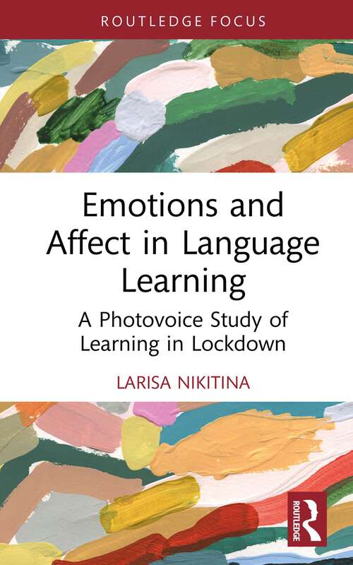 Book cover of Emotions and Affect in Language Learning: A Photovoice Study of Learning in Lockdown (1) (Routledge Focus on Applied Linguistics)