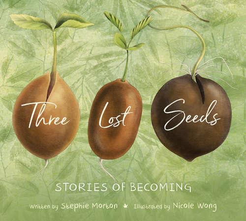 Book cover of Three Lost Seeds: Stories Of Becoming (Tilbury House Nature Book #0)