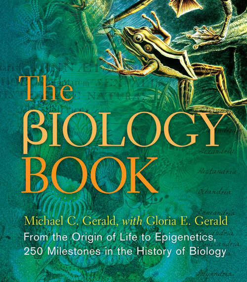 The Biology Book: From the Origin of Life to Epigenetics, 250 Milestones in the History of Biology (Union Square & Co. Milestones)