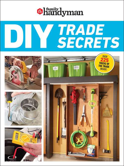 Book cover of Family Handyman DIY Trade Secrets: EXPERT ADVICE BEHIND THE REPAIRS EVERY HOMEOWNER SHOULD KNOW (Family Handyman)