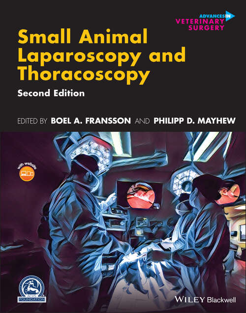 Small Animal Laparoscopy and Thoracoscopy (AVS Advances in Veterinary Surgery)