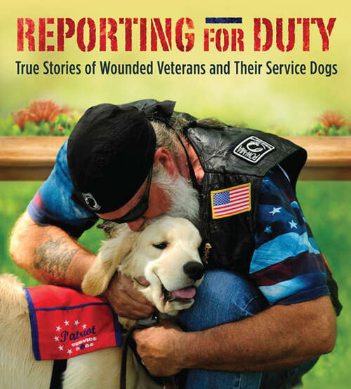 Book cover of Reporting for Duty: True Stories of Wounded Veterans and Their Service Dogs