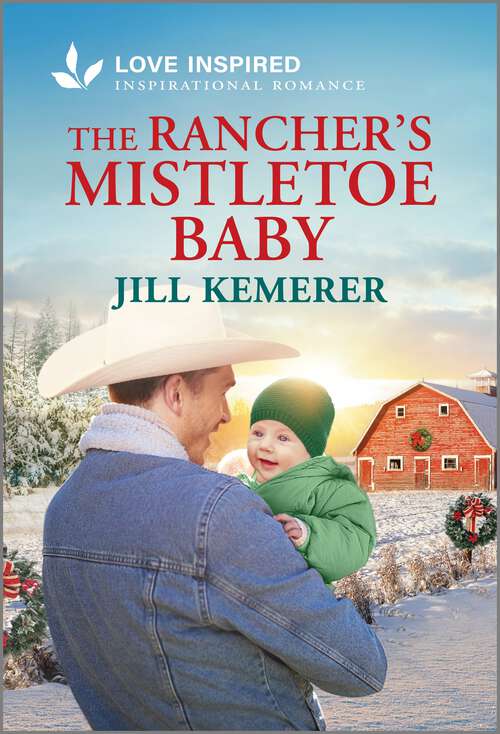 Book cover of The Rancher's Mistletoe Baby: An Uplifting Inspirational Romance (Original) (Wyoming Inheritance)
