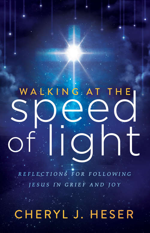 Walking at the Speed of Light: Reflections for Following Jesus in Grief and Joy