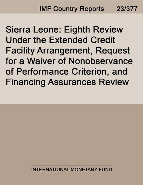 Book cover of Sierra Leone: Eighth Review Under The Extended Credit Facility Arrangement, Request For A Waiver Of Nonobservance Of Performance Criterion, And Financing Assurances Review (Imf Staff Country Reports)