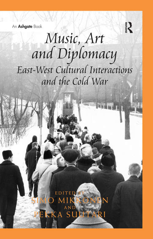 Book cover of Music, Art and Diplomacy: East-west Cultural Interactions And The Cold War
