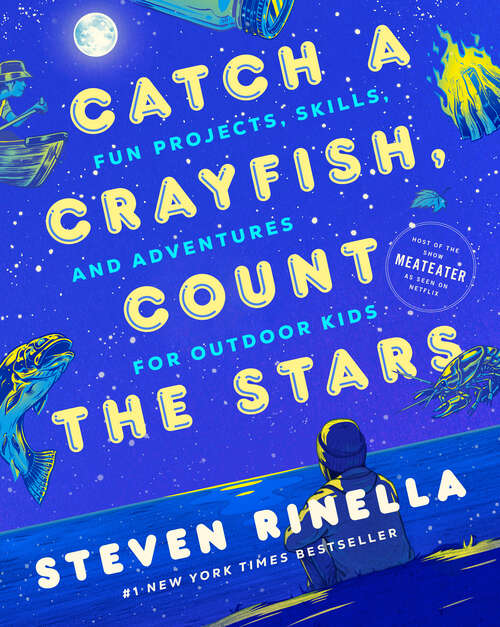Book cover of Catch a Crayfish, Count the Stars: Fun Projects, Skills, and Adventures for Outdoor Kids
