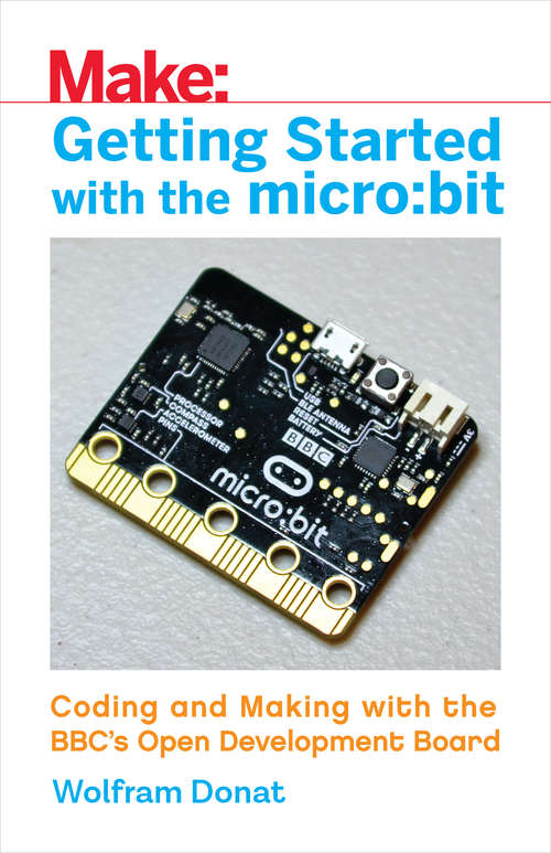 Book cover of Getting Started with the micro:bit: Coding and Making with the BBC's Open Development Board
