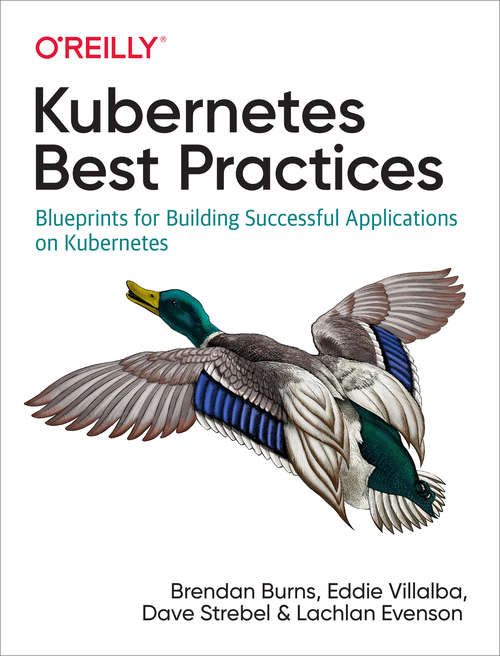 Book cover of Kubernetes Best Practices: Blueprints for Building Successful Applications on Kubernetes