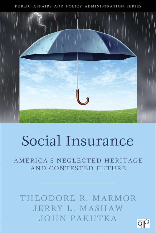 Social Insurance: America’s Neglected Heritage and Contested Future (The Institution for Social and Policy Studies )