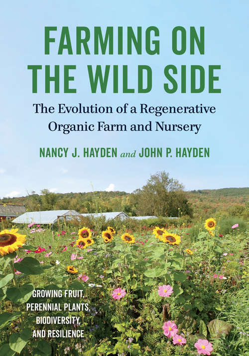 Book cover of Farming on the Wild Side: The Evolution of a Regenerative Organic Farm and Nursery