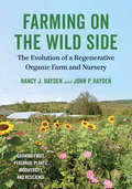 Farming on the Wild Side: The Evolution of a Regenerative Organic Farm and Nursery