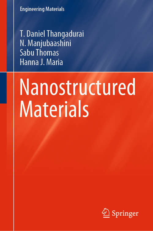Nanostructured Materials: Synthesis, Properties, And Advanced Applications (Engineering Materials)