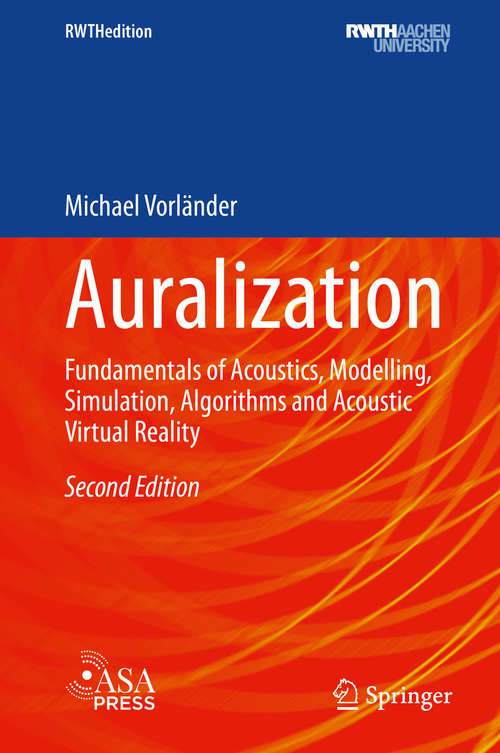 Book cover of Auralization: Fundamentals of Acoustics, Modelling, Simulation, Algorithms and Acoustic Virtual Reality (2nd ed. 2020) (RWTHedition)