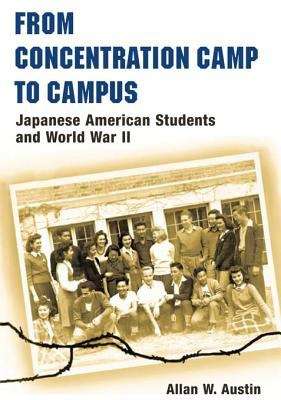 From Concentration Camp to Campus: Japanese American Students and World War II