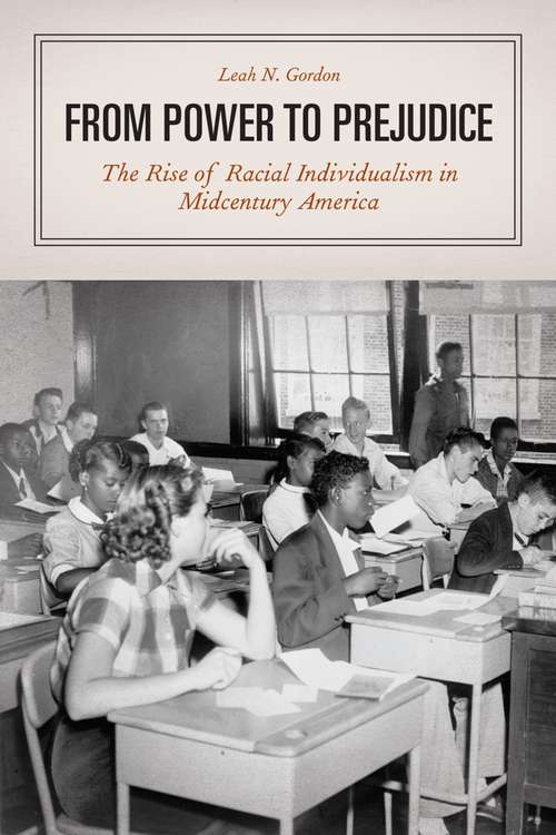 Book cover of From Power to Prejudice: The Rise of Racial Individualism in Midcentury America