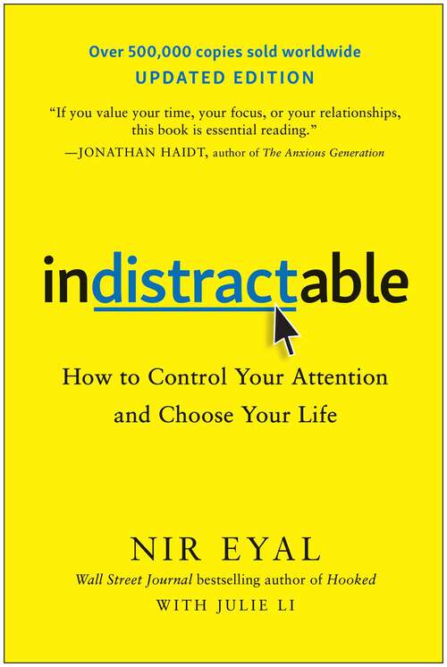 Book cover of Indistractable, Updated Edition: How to Control Your Attention and Choose Your Life