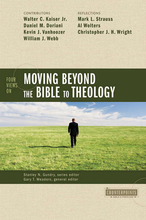 Four Views on Moving Beyond the Bible to Theology