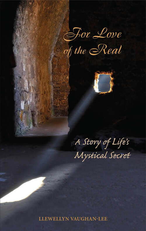 For Love of the Real: A Story of Life's Mystical Secret