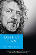 Robert Plant: The Biography